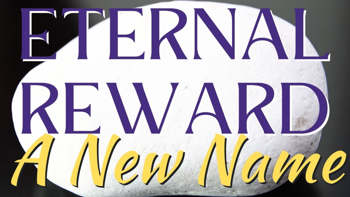 Eternal Reward A New Name Basic Training Bible Ministries