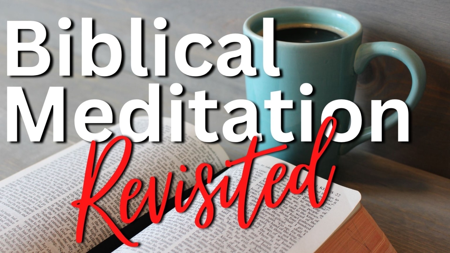 Biblical Meditation Revisited — Deary, Idaho 19-20 Nov 2022 – Basic ...