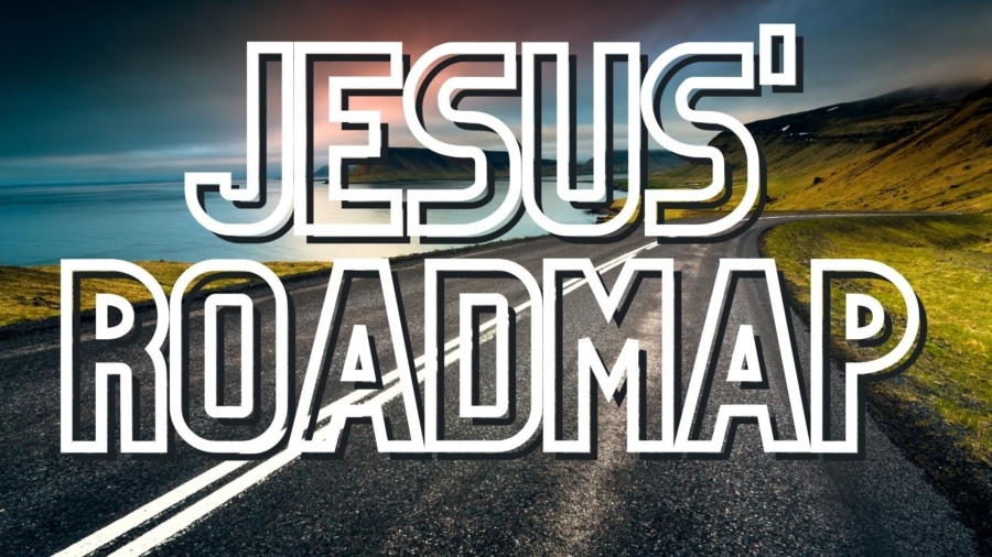 Jesus' Roadmap for the Future