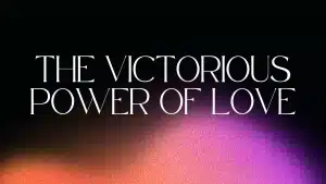 The Victorious Power of Love Image