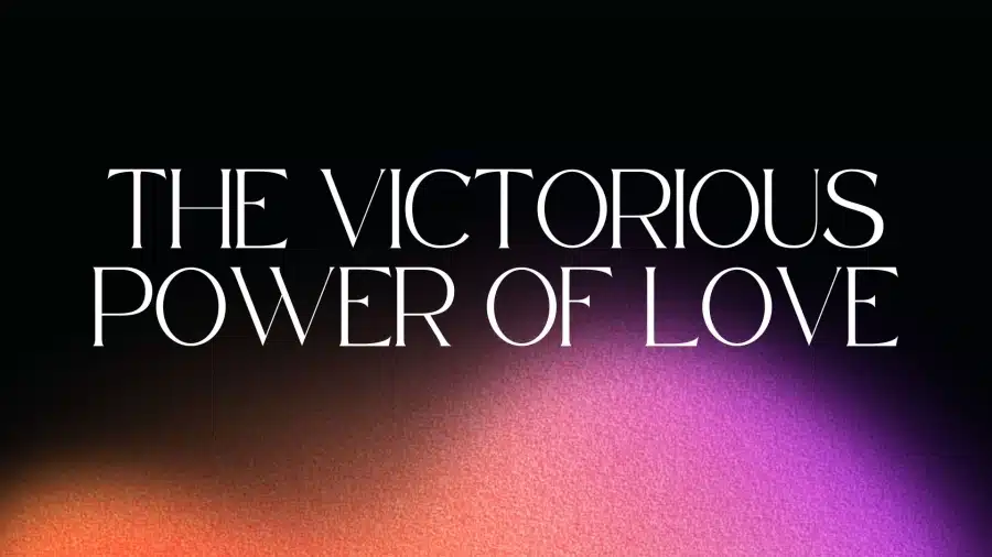 2024 The Victorious Power of Love